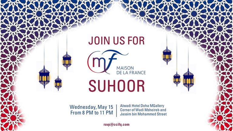 Maison de la France and CCI France Qatar warmly welcome you to their Suhoor (15 Mai)